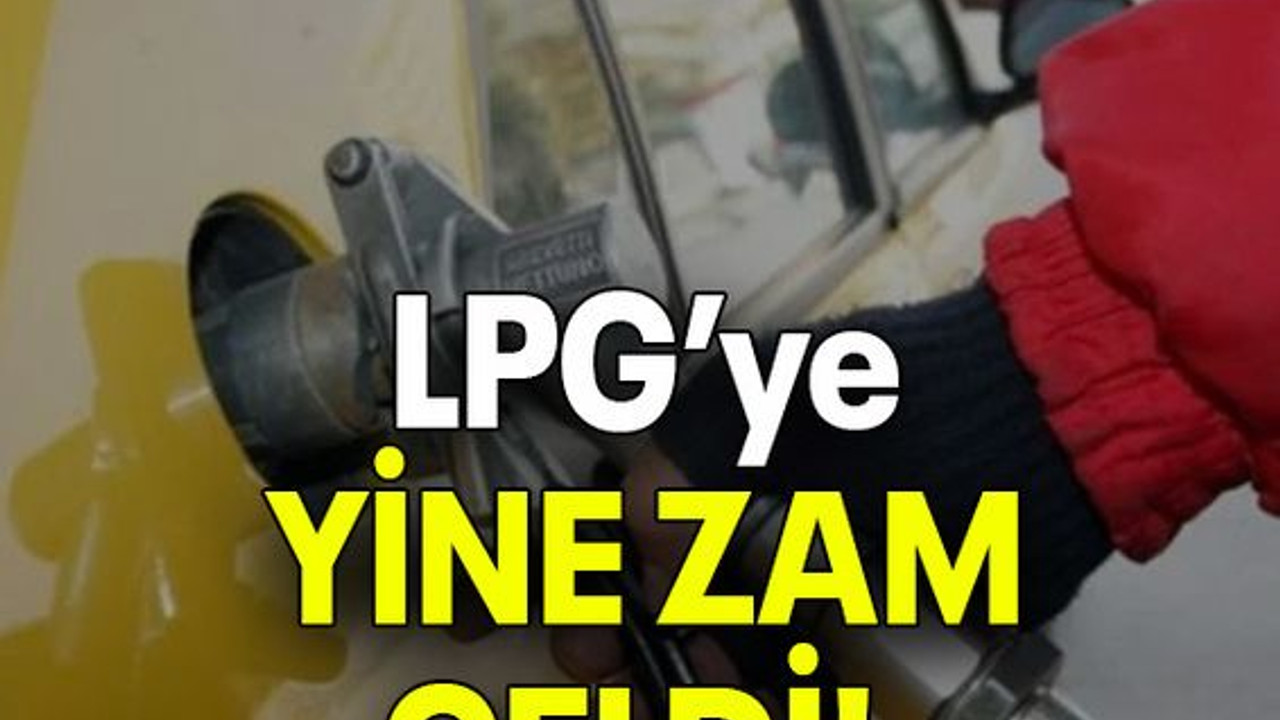 LPG’ye YİNE ZAM GELDİ!